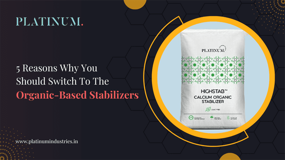 5 Reasons Why You Should Switch To The Organic-Based Stabilizers