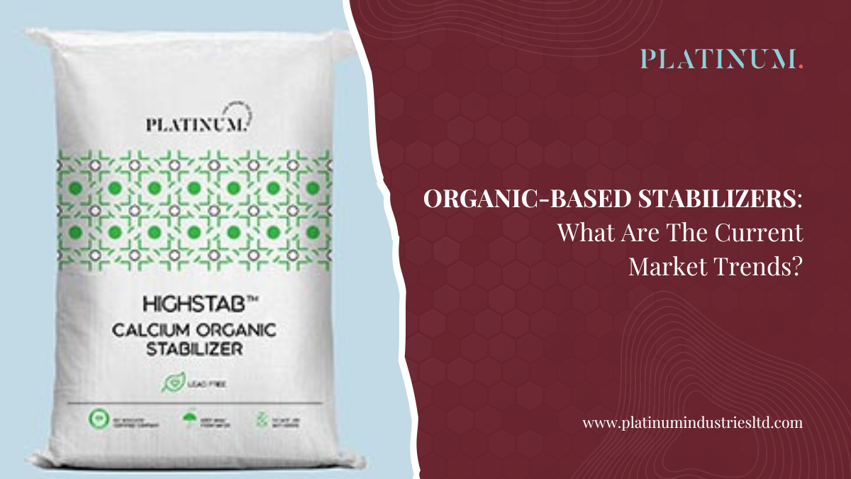 Organic-Based Stabilizers: What Are The Current Market Trends?