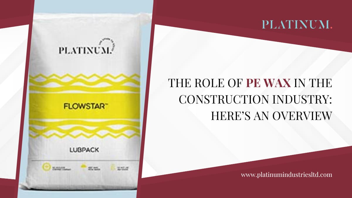 Role Of PE Wax In The Construction Industry