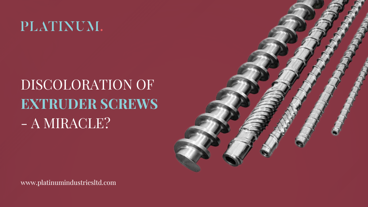 Discoloration of Extruder Screws